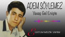 Adem Söylemez-Yavaş Gel Enişte