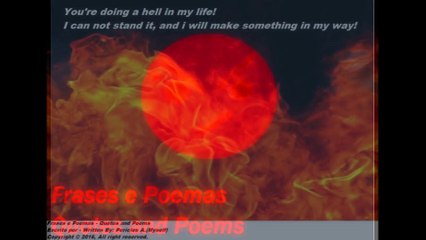 You're doing a hell in my life, I can not stand it! [Quotes and Poems]