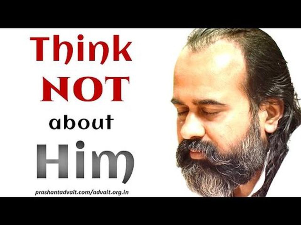 Acharya Prashant on Kena Upanishad: Think not about Him, and He will think your thoughts