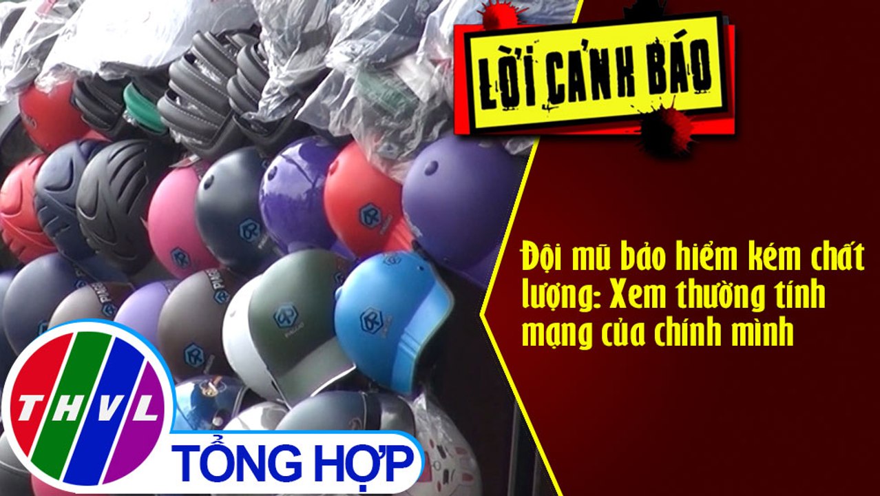 Đội mũ bảo hiểm kém chất lượng: Xem thường tính mạng của chính mình