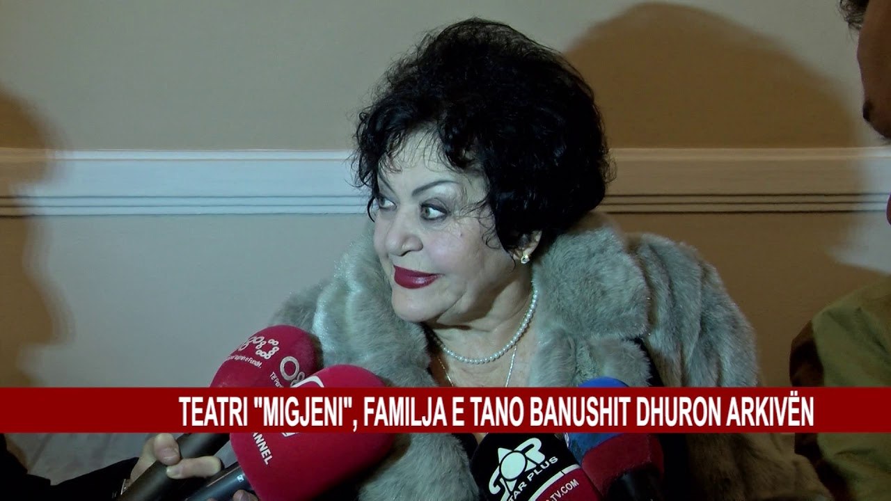 TEATRI “MIGJENI”, FAMILJA E TANO BANUSHIT DHURON ARKIVËN