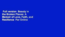 Full version  Beauty in the Broken Places: A Memoir of Love, Faith, and Resilience  For Online