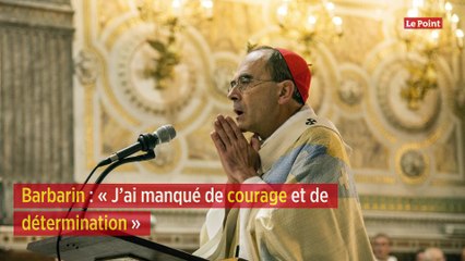 Barbarin : « J’ai manqué de courage et de détermination »