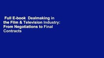 Full E-book  Dealmaking in the Film & Television Industry: From Negotiations to Final Contracts