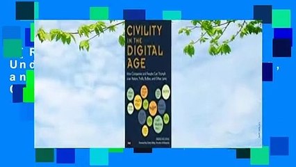 [Read] Digital Civility: Understanding, Anticipating, and Proactively Managing Conflict Online
