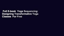 Full E-book  Yoga Sequencing: Designing Transformative Yoga Classes  For Free