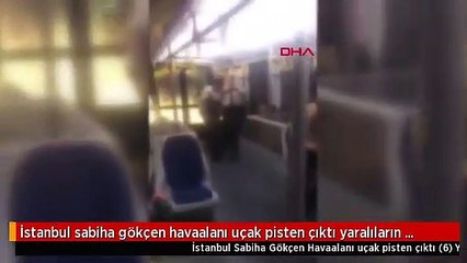 İstanbul sabiha gökçen havaalanı uçak pisten çıktı yaralıların görüntüsü