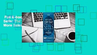 Full E-book  How to Write Copy That Sells: The Step-By-Step System for More Sales, to More