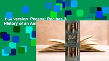 Full version  Pecans: Recipes & History of an American Nut  For Kindle