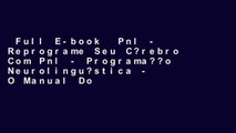 Full E-book  Pnl - Reprograme Seu C?rebro Com Pnl - Programa??o Neurolingu?stica - O Manual Do