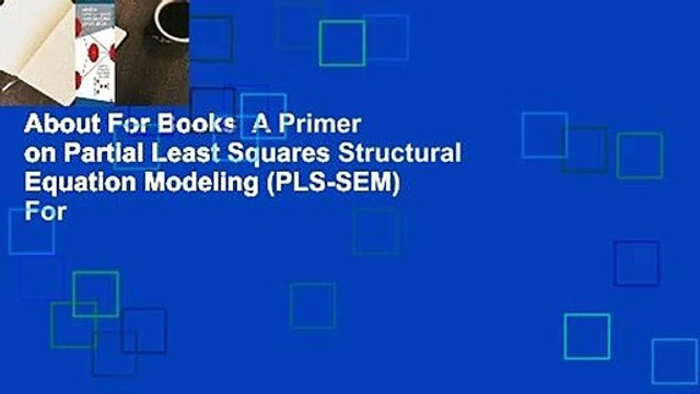About For Books A Primer on Partial Least Squares Structural Equation Modeling (PLS-SEM) For