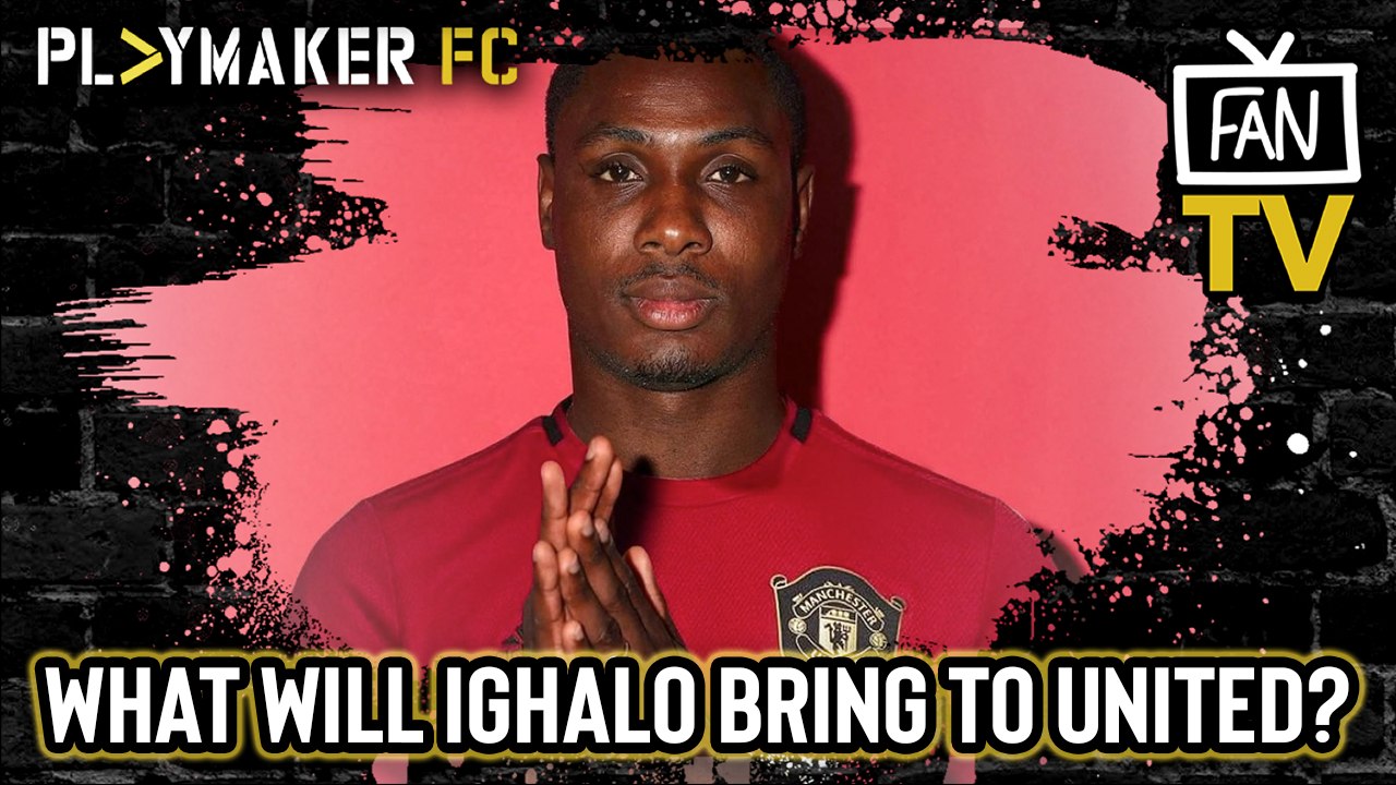 Fan TV | What will Odion Ighalo bring to Manchester United?