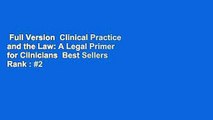 Full Version  Clinical Practice and the Law: A Legal Primer for Clinicians  Best Sellers Rank : #2