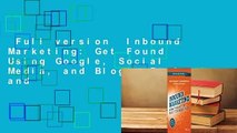 Full version  Inbound Marketing: Get Found Using Google, Social Media, and Blogs, Revised and