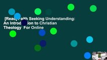 [Read] Faith Seeking Understanding: An Introduction to Christian Theology  For Online