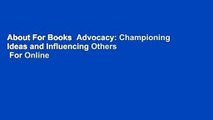 About For Books  Advocacy: Championing Ideas and Influencing Others  For Online