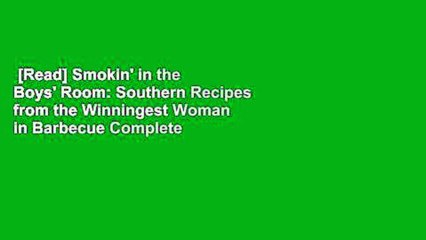 [Read] Smokin' in the Boys' Room: Southern Recipes from the Winningest Woman in Barbecue Complete