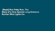 [Read] Run Patty Run: The Story of a Very Special Long-Distance Runner Who Lights the Way for