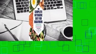 Full version  The Complete Ketogenic Diet for Beginners: Your Essential Guide to Living the Keto