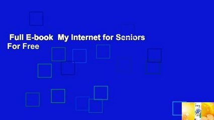 Full E-book  My Internet for Seniors  For Free