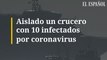 Aislado un crucero con 10 infectados por coronavirus