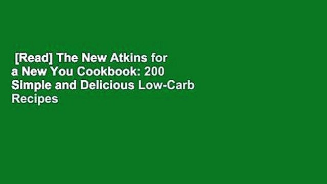 [Read] The New Atkins for a New You Cookbook: 200 Simple and Delicious Low-Carb Recipes in 30