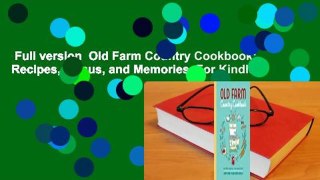 Full version  Old Farm Country Cookbook: Recipes, Menus, and Memories  For Kindle