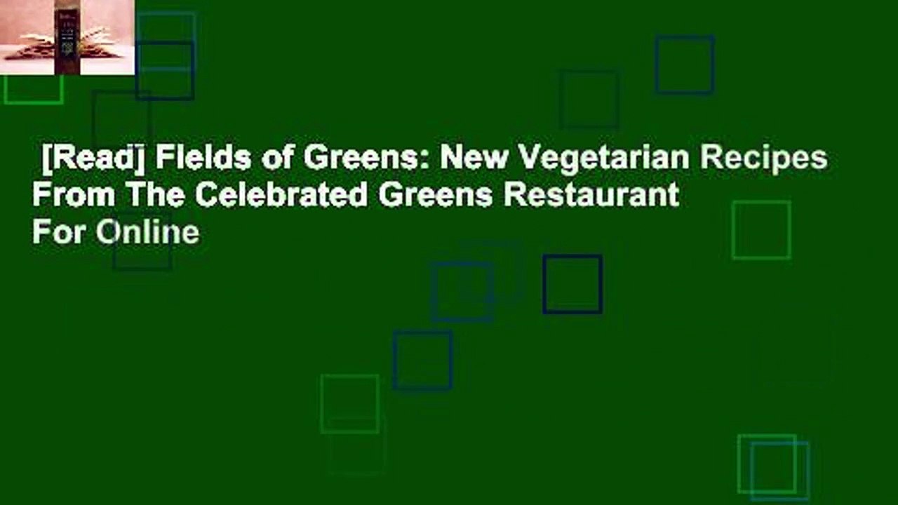 [Read] Fields of Greens: New Vegetarian Recipes From The Celebrated Greens Restaurant  For Online