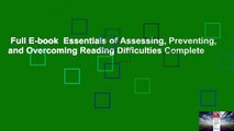 Full E-book  Essentials of Assessing, Preventing, and Overcoming Reading Difficulties Complete