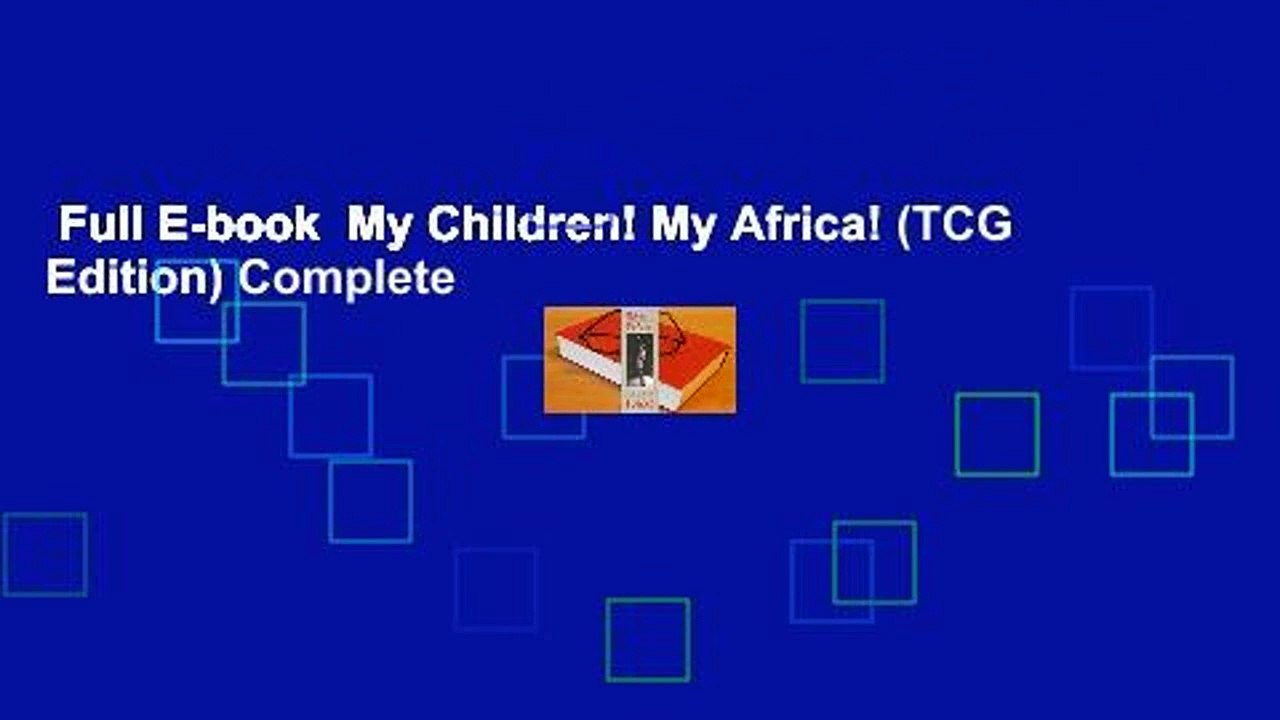 Full E-book  My Children! My Africa! (TCG Edition) Complete