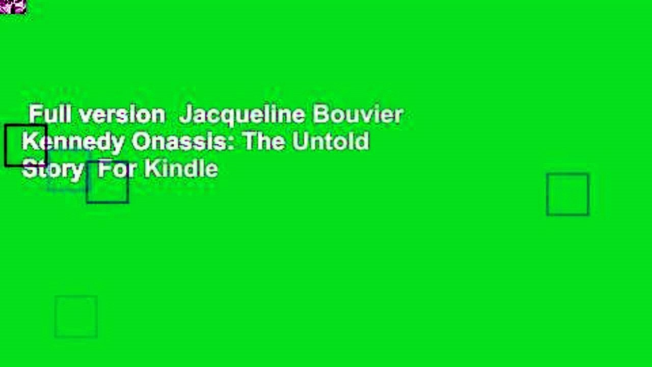 Full version  Jacqueline Bouvier Kennedy Onassis: The Untold Story  For Kindle