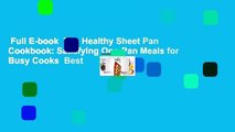 Full E-book  The Healthy Sheet Pan Cookbook: Satisfying One-Pan Meals for Busy Cooks  Best