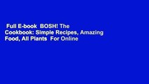 Full E-book  BOSH! The Cookbook: Simple Recipes, Amazing Food, All Plants  For Online