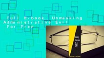 Full E-book  Unmasking Administrative Evil  For Free