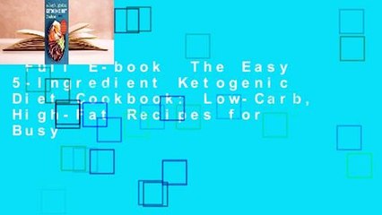 Full E-book  The Easy 5-Ingredient Ketogenic Diet Cookbook: Low-Carb, High-Fat Recipes for Busy