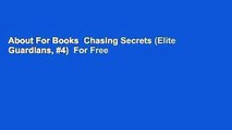 About For Books  Chasing Secrets (Elite Guardians, #4)  For Free