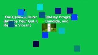 The Candida Cure: The 90-Day Program to Balance Your Gut, Beat Candida, and Restore Vibrant