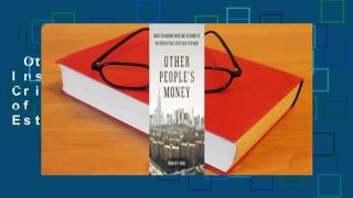 Other People's Money: Inside the Housing Crisis and the Demise of the Greatest Real Estate Deal