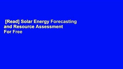 [Read] Solar Energy Forecasting and Resource Assessment  For Free