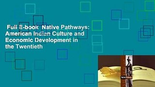 Full E-book  Native Pathways: American Indian Culture and Economic Development in the Twentieth