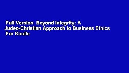Full Version  Beyond Integrity: A Judeo-Christian Approach to Business Ethics  For Kindle