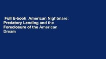 Full E-book  American Nightmare: Predatory Lending and the Foreclosure of the American Dream