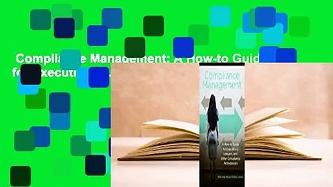 Compliance Management: A How-to Guide for Executives, Lawyers, and Other Compliance