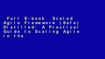 Full E-book  Scaled Agile Framework (Safe) Distilled: A Practical Guide to Scaling Agile in the