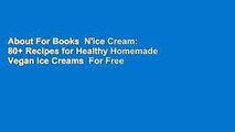 About For Books  N'ice Cream: 80  Recipes for Healthy Homemade Vegan Ice Creams  For Free