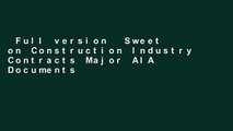 Full version  Sweet on Construction Industry Contracts Major AIA Documents, Volumes 1 and 2: 2011