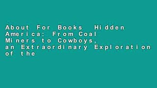 About For Books  Hidden America: From Coal Miners to Cowboys, an Extraordinary Exploration of the