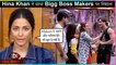 Hina Khan Says This Big Thing About The MAKERS Of Bigg Boss | Bigg Boss 13