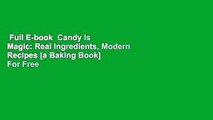 Full E-book  Candy Is Magic: Real Ingredients, Modern Recipes [a Baking Book]  For Free