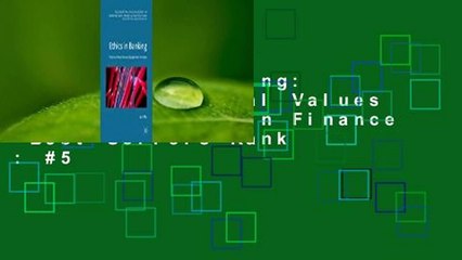 Ethics in Banking: The Role of Moral Values and Judgements in Finance  Best Sellers Rank : #5